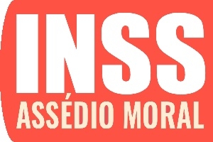 INSS: Assédio Moral
